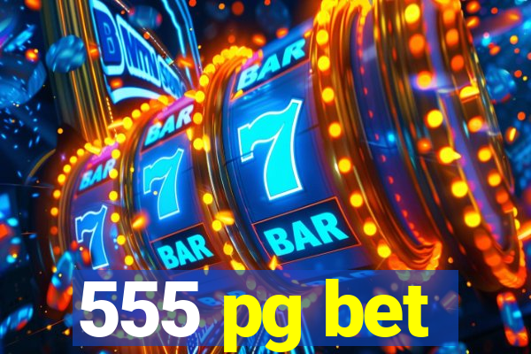 555 pg bet